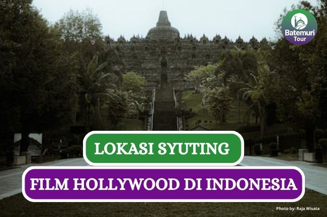 5 Wisata Indonesia yang Pernah Jadi Tempat Syuting Film Hollywood